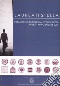 Laureati stella. Indagine occupazionale post-laurea. Laureati anno solare 2006 libro di Cilea. Consorzio Interuniv. Lomb. Elaboraz. Autom. (cur.)