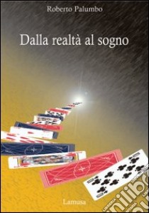 Dalla realtà al sogno libro di Palumbo Roberto