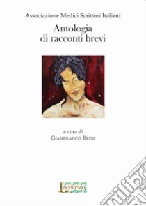 Antologia di racconti brevi libro di Brini G. (cur.)