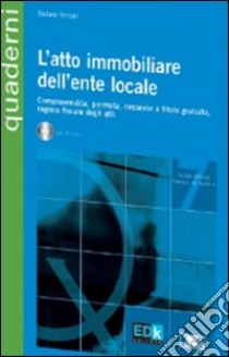 L'atto immobiliare dell'ente locale. Con CD-ROM libro di Venturi Stefano