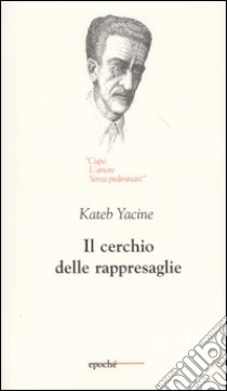 Il cerchio delle rappresaglie libro di Yacine Kateb