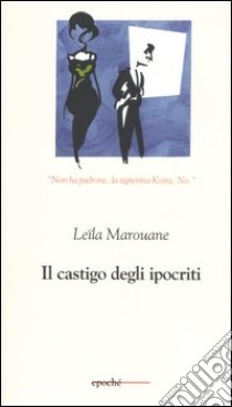 Il castigo degli ipocriti libro di Marouane Leïla