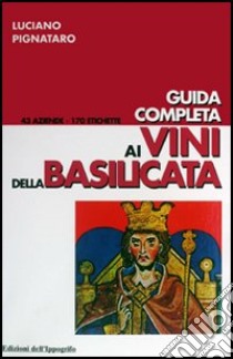 Guida completa ai vini della Basilicata libro di Pignataro Luciano