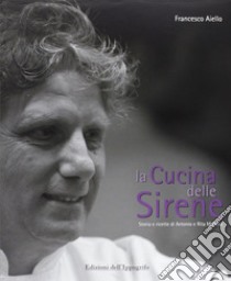 La cucina delle sirene. Storie e ricette di Antonio e Rita Mellino libro di Aiello Francesco