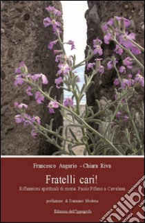 Fratelli cari! Riflessioni spirituali di mons. Paolo Pifano a Cavalese. Con CD-ROM libro di Riva Chiara; Augurio Francesco