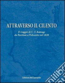 Attraverso il Cilento. Il viaggio di C. T. Ramage da Paestum a Policastro nel 1828 libro di Ramage Craufurd Tait