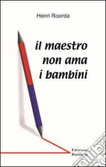 Il maestro non ama i bambini libro di Roorda Henri