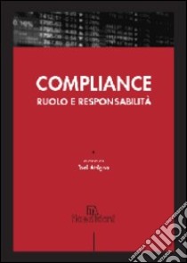 Compliance. Ruolo e responsabilità libro di Atrigna Toni