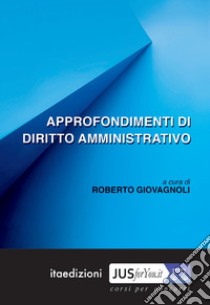 Approfondimenti di diritto amministrativo libro di Giovagnoli R. (cur.)