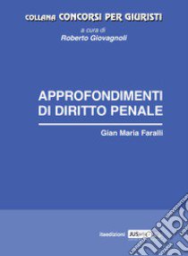 Approfondimenti di diritto penale libro di Faralli Gian Maria; Giovagnoli R. (cur.)