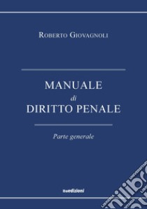 Manuale di diritto penale. Parte generale libro di Giovagnoli Roberto