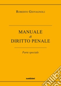 Diritto penale. Parte speciale libro di Giovagnoli Roberto