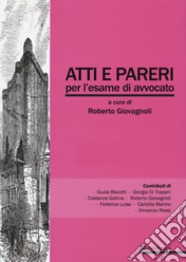 Atti e pareri per l'esame di avvocato libro di Giovagnoli R. (cur.)