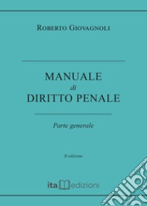 Manuale di diritto penale. Parte generale libro di Giovagnoli Roberto