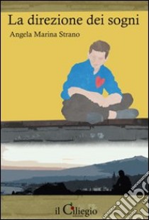 La direzione dei sogni libro di Strano Angela M.