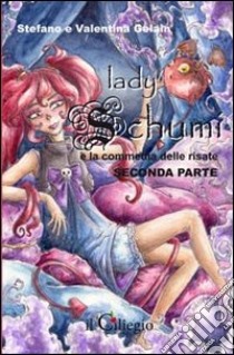 Lady Schumi e la commedia delle risate. Seconda parte libro di Gelain Valentina; Gelain Stefano