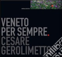 Veneto per sempre libro di Gerolimetto Cesare