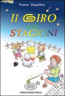 Il giro delle stagioni libro di Zarpellon Franco