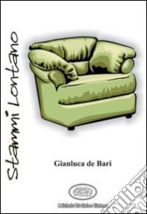 Stammi lontano libro di De Bari Gianluca