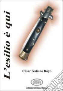 L'esilio è qui libro di Galiano Royo Cèsar