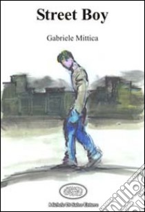 Street boy libro di Mittica Gabriele