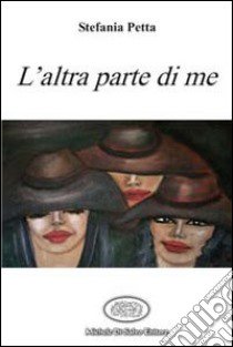 L'altra parte di me libro di Petta Stefania