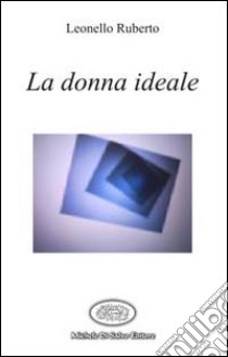 La donna ideale libro di Leonello Ruberto