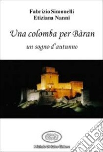 Una colomba per Bàran libro di Simonelli Fabrizio - Nanni Etiziana