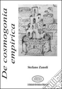 De cosmogonia empirica libro di Zanoli Stefano