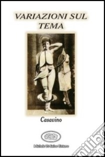 Variazioni sul tema libro di Casavino