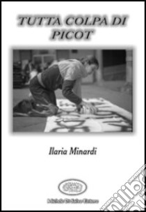 Tutta colpa di Picot libro di Minardi I.