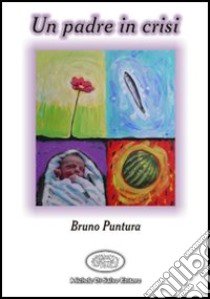 Un padre in crisi libro di Puntura Bruno