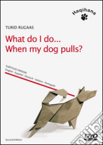 What do I do... when my dog pulls? DVD libro di Rugaas Turid; Delvò E. (cur.)