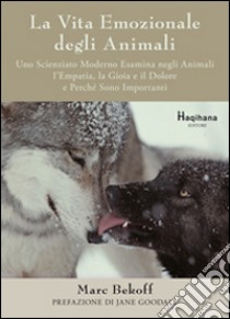 La vita emozionale degli animali libro di Bekoff Marc; Massaro G. (cur.)