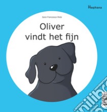 Oliver vindt het fijn libro di Peila Sara Francesca