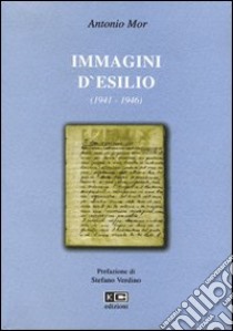 Immagini d'esilio (1941-1946) libro di Mor Antonio