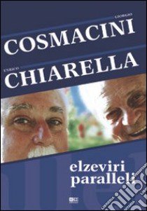 Elzeviri paralleli libro di Cosmacini Giorgio; Chiarella Enrico