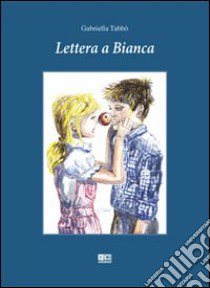 Lettera a Bianca libro di Tabbò Gabriella