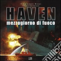 Haven. Mezzogiorno di fuoco libro di Leali Rizzi Tina