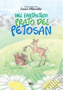 Nel fantastico prato del Petosan libro di Chiarella Enrico