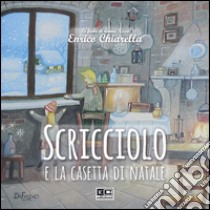 Scricciolo e la casetta di Natale libro di Chiarella Enrico