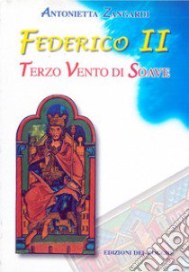 Federico II. Terzo Vento di Soave. Con CD-ROM libro di Zangardi Antonietta