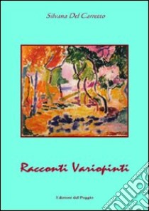 Racconti variopinti libro di Del Carretto Silvana