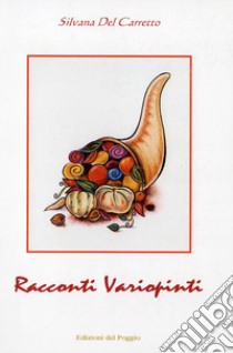 Racconti variopinti libro di Del Carretto Silvana