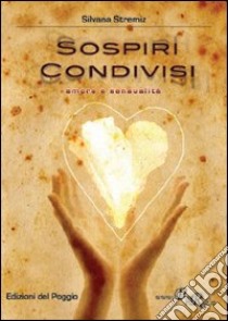 Sospiri condivisi. Amore e sensualità libro di Stremiz Silvana