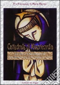 Cattedrale di Misericordia. La vita e il messaggio di San Domenico di Guzman in versi libro di Marino Francesco G.