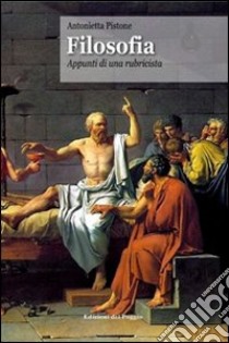 Filosofia. Appunti di una rubricista libro di Pistone Antonietta