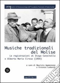 Musiche tradizionali del Molise. Le registrazioni di Diego Carpitella e Mario Alberto Cirese (1954). Con CD Audio libro di Agamennone Maurizio; Lombardi Vincenzo