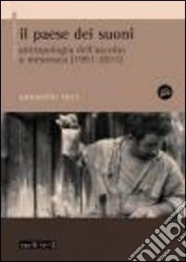 Il paese dei suoni. Antropologia dell'ascolto a Mesoraca (1991-2011). Con DVD libro di Ricci Antonello