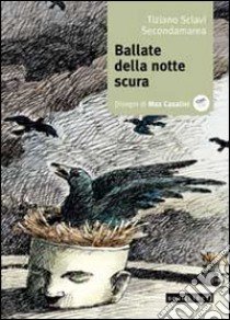 Ballata della notte scura. Con CD Audio libro di Sclavi Tiziano